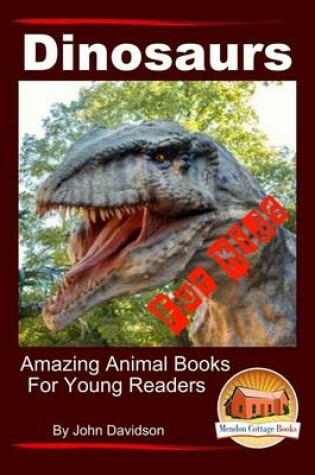 Cover of Dinosaurs - For Kids - Amazing Animal Books for Young Readers