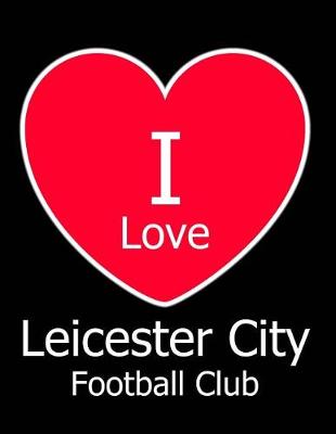 Book cover for I Love Leicester City Football Club