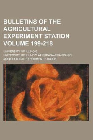 Cover of Bulletins of the Agricultural Experiment Station; University of Illinois Volume 199-218