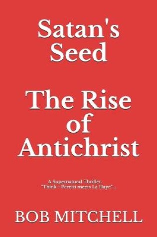 Cover of Satan's Seed The Rise of Antichrist