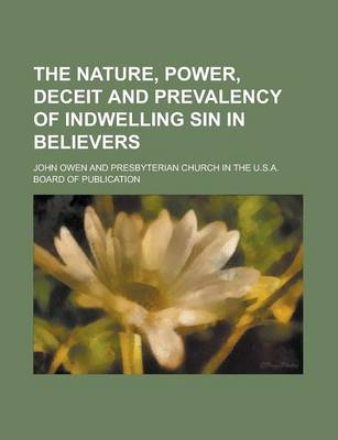Book cover for The Nature, Power, Deceit and Prevalency of Indwelling Sin in Believers