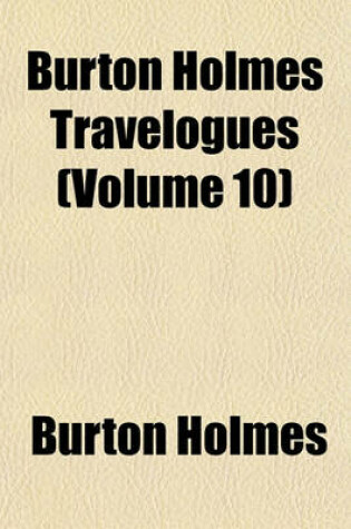 Cover of Burton Holmes Travelogues (Volume 10)