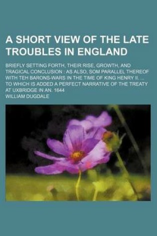 Cover of A Short View of the Late Troubles in England