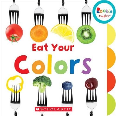 Cover of Eat Your Colors (Rookie Toddler)