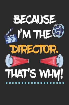 Book cover for Because I'm The Director That's Why!