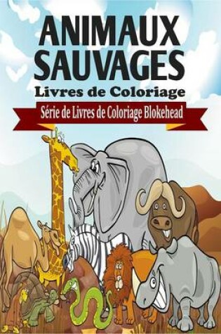 Cover of Animaux Sauvages Livres de Coloriage