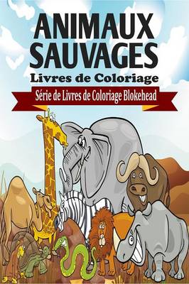 Book cover for Animaux Sauvages Livres de Coloriage