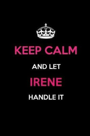 Cover of Keep Calm and Let Irene Handle It