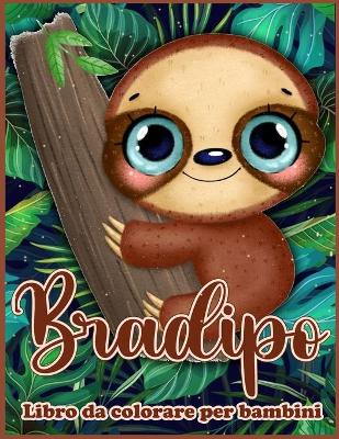 Book cover for Bradipo Libro da Colorare per Bambini