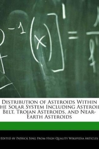 Cover of Distribution of Asteroids Within the Solar System Including Asteroid Belt, Trojan Asteroids, and Near-Earth Asteroids