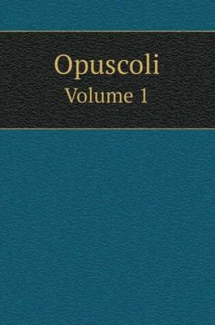 Cover of Opuscoli Volume 1