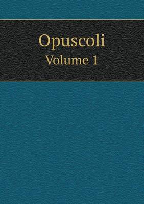 Book cover for Opuscoli Volume 1