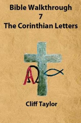 Cover of Bible Walkthrough - 7 - The Corinthian Letters