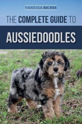 Cover of The Complete Guide to Aussiedoodles