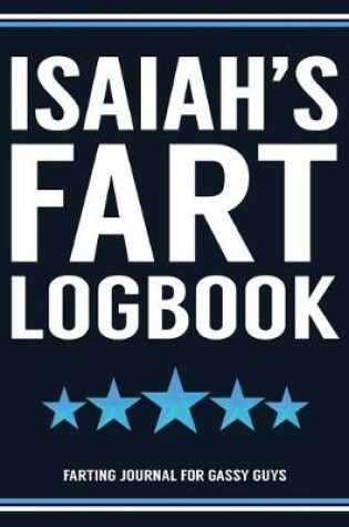Cover of Isaiah's Fart Logbook Farting Journal For Gassy Guys