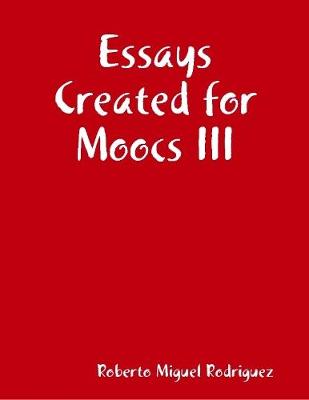 Book cover for Essays Created for Moocs III