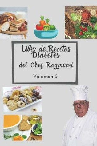 Cover of Libro de Recetas Diabetes del Chef Raymond volumen 5