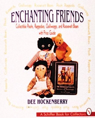 Book cover for Enchanting Friends: Collectible Poohs, Raggedies, Golliwoggs, and Roevelt Bears