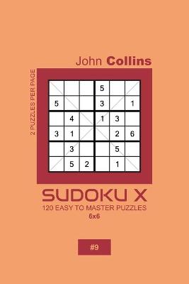 Book cover for Sudoku X - 120 Easy To Master Puzzles 6x6 - 9