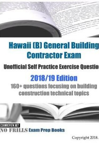 Cover of Hawaii (B) General Building Contractor Exam Unofficial Self Practice Exercise Questions 2018/19 Edition