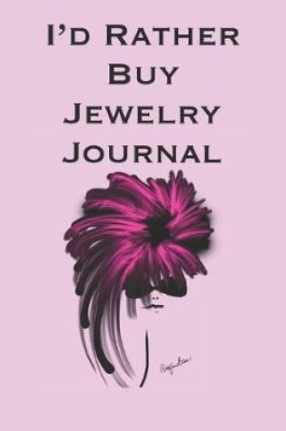 Cover of I'd Rather Buy Jewelry Journal