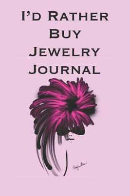 Book cover for I'd Rather Buy Jewelry Journal