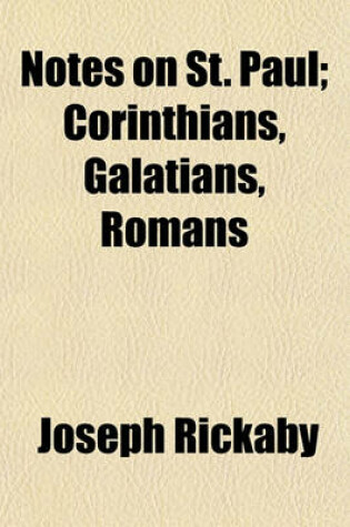 Cover of Notes on St. Paul; Corinthians, Galatians, Romans