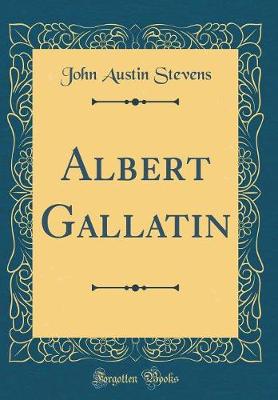 Book cover for Albert Gallatin (Classic Reprint)