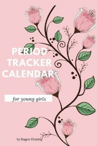 Cover of Period tracker calendar for young girls