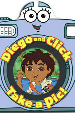 Cover of Diego and Click Take a Pic!