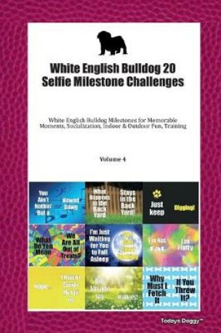 Cover of White English Bulldog 20 Selfie Milestone Challenges