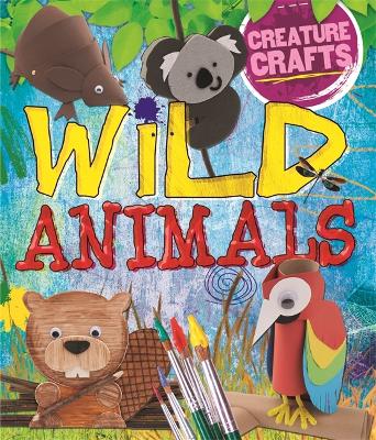 Cover of Creature Crafts: Wild Animals