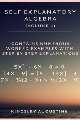 Cover of Self Explanatory Algebra (Volume 1)
