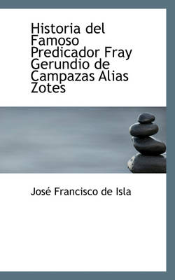 Book cover for Historia del Famoso Predicador Fray Gerundio de Campazas Alias Zotes