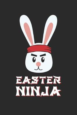 Book cover for Easter Ninja Funny Easter Fun Easter Bunny Ninja - Easter Journal - Easter Notebook - Easter Diary