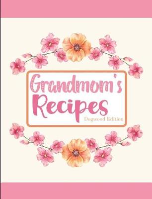 Cover of Grandmom's Recipes Dogwood Edition