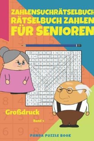 Cover of Zahlensuchrätselbuch - Rätselbuch Zahlen Für Senioren Großdruck Band 1