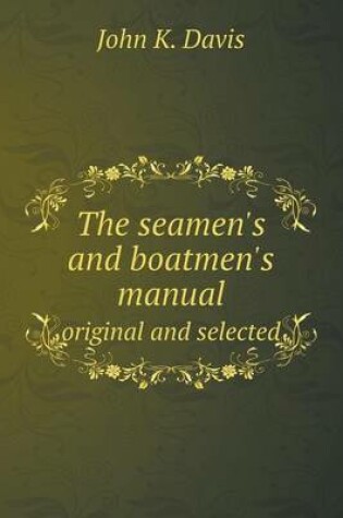 Cover of The seamen's and boatmen's manual original and selected