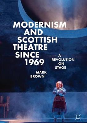 Book cover for Modernism and Scottish Theatre since 1969