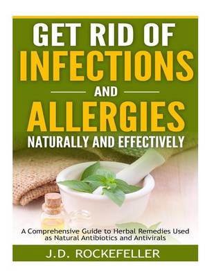 Book cover for Get Rid of Infections and Allergies Naturally and Effectively