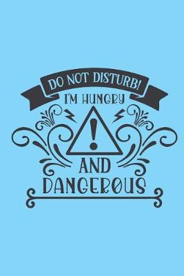 Book cover for Do not disturb. I'm hungry and dangerous.