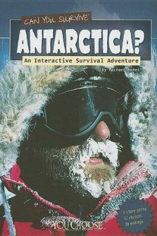 Cover of Can You Survive Antarctica?: an Interactive Survival Adventure (You Choose: Survival)