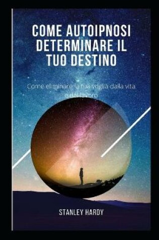 Cover of Come Autoipnosi Determinare il tuo destino