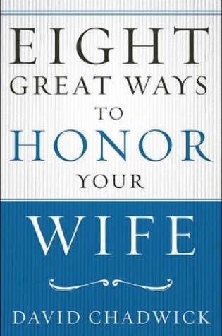 Cover of Eight Great Ways to Honor Your Wife