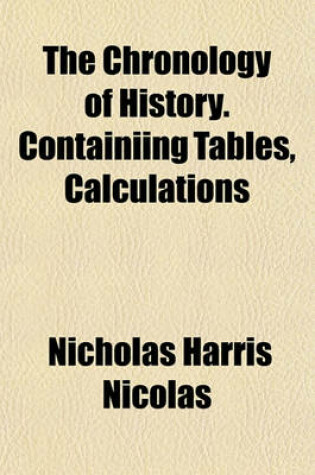 Cover of The Chronology of History. Containiing Tables, Calculations