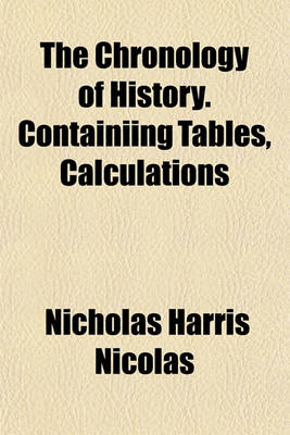 Book cover for The Chronology of History. Containiing Tables, Calculations