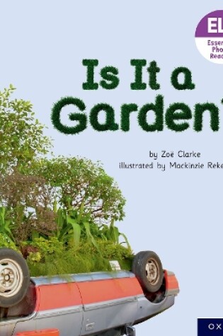 Cover of Essential Letters and Sounds: Essential Phonic Readers: Oxford Reading Level 3: Is It A Garden?
