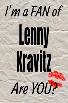 Cover of I'm a Fan of Lenny Kravitz Are You? Creative Writing Lined Journal