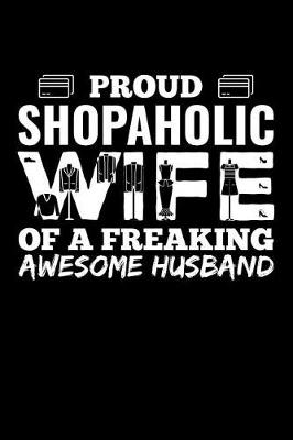 Book cover for Proud Shopaholic Wife of a Freaking Awesome Husband