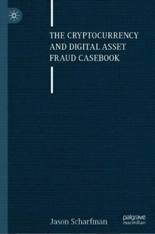 Cover of The Cryptocurrency and Digital Asset Fraud Casebook